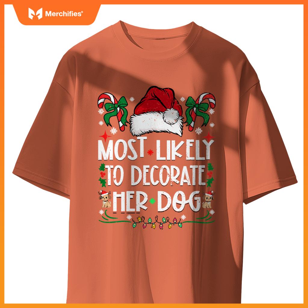 Most Likely To Decorate Her Dog Christmas Pajamas T-Shirt