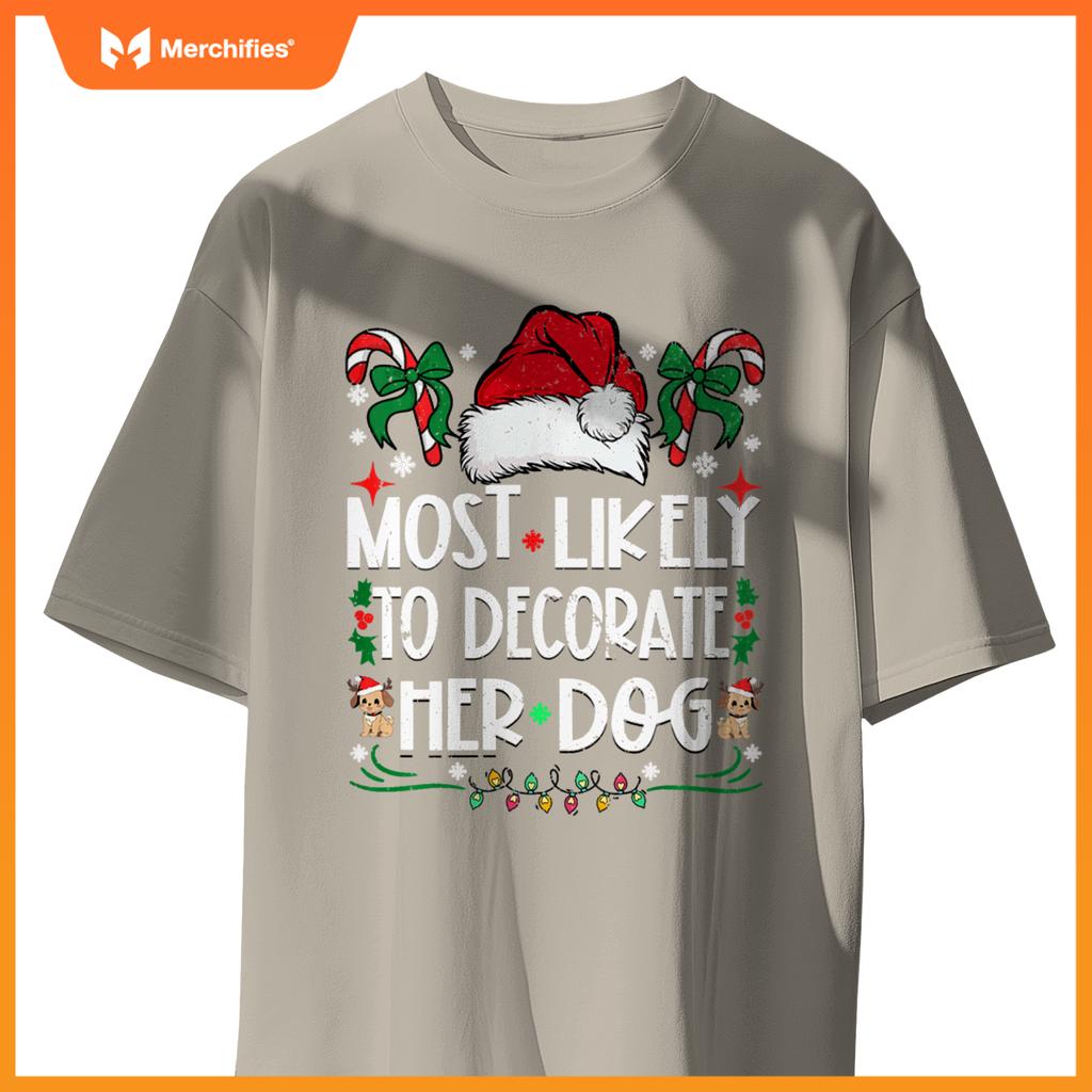 Most Likely To Decorate Her Dog Christmas Pajamas T-Shirt