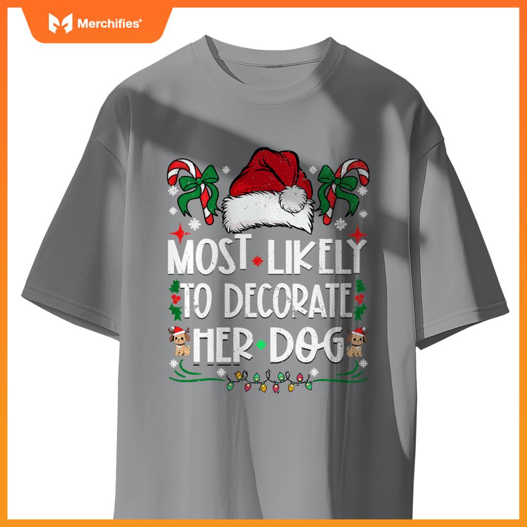 Most Likely To Decorate Her Dog Christmas Pajamas T-Shirt