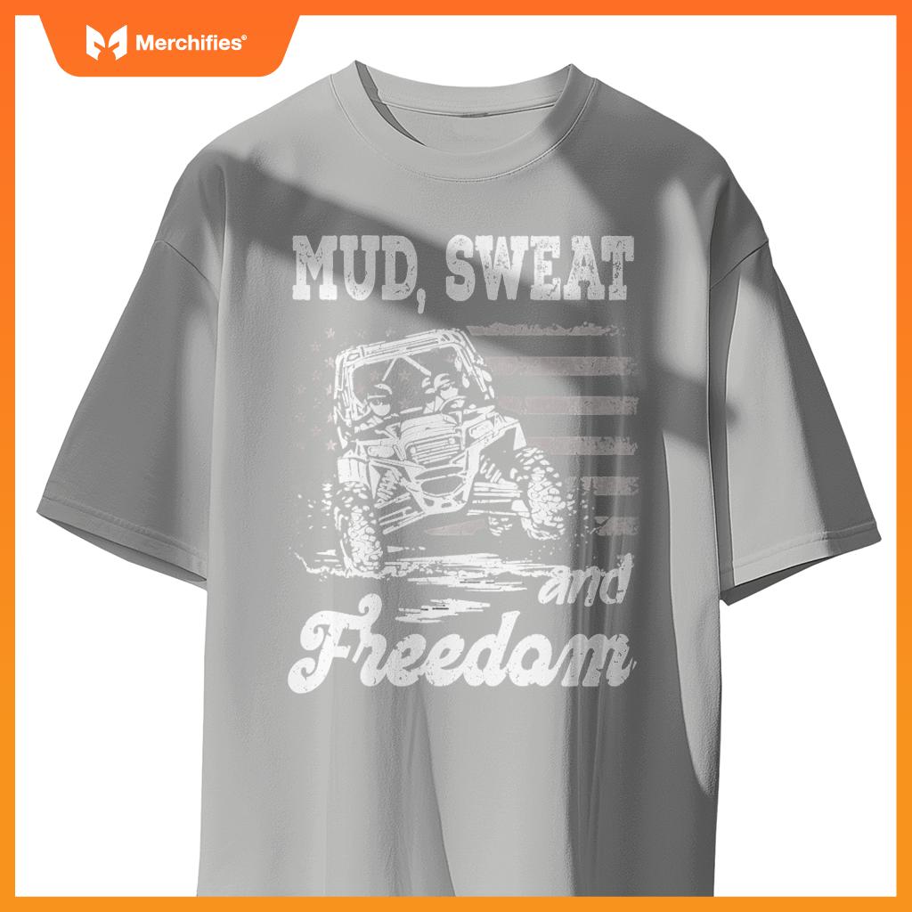 Mud Sweat And Freedom Patriotic American Offroad Sxs Utv T-Shirt