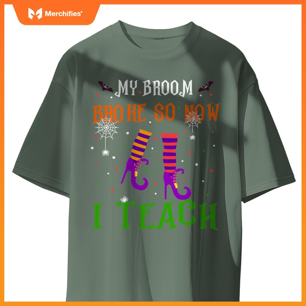 My Broom Broke So Now I Teach Funny Teacher Witch Halloween