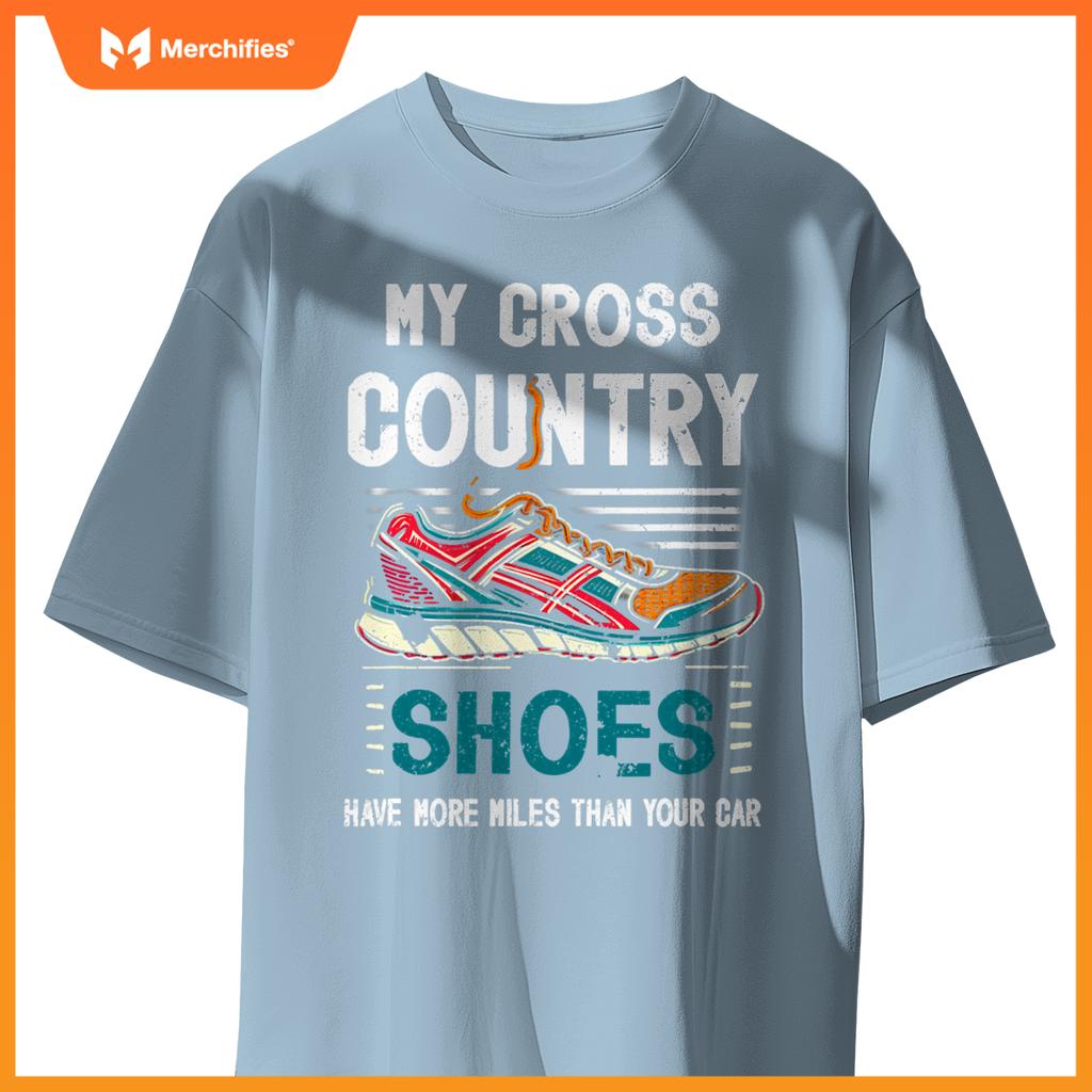 My Cross Country Shoes Have More Miles Than Your Car Running T-Shirt