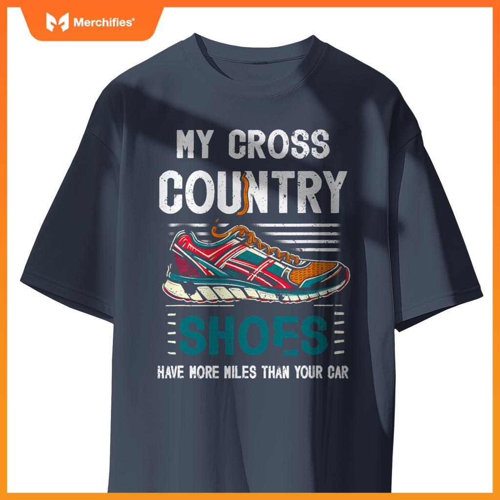 My Cross Country Shoes Have More Miles Than Your Car Running T-Shirt