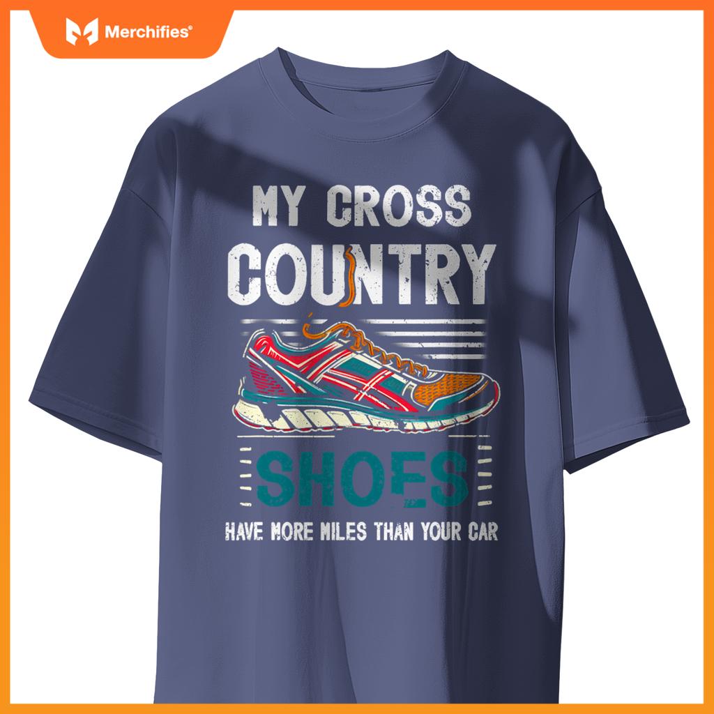 My Cross Country Shoes Have More Miles Than Your Car Running T-Shirt