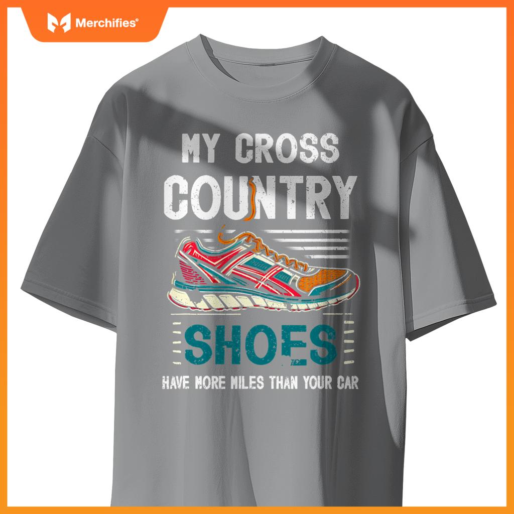 My Cross Country Shoes Have More Miles Than Your Car Running T-Shirt