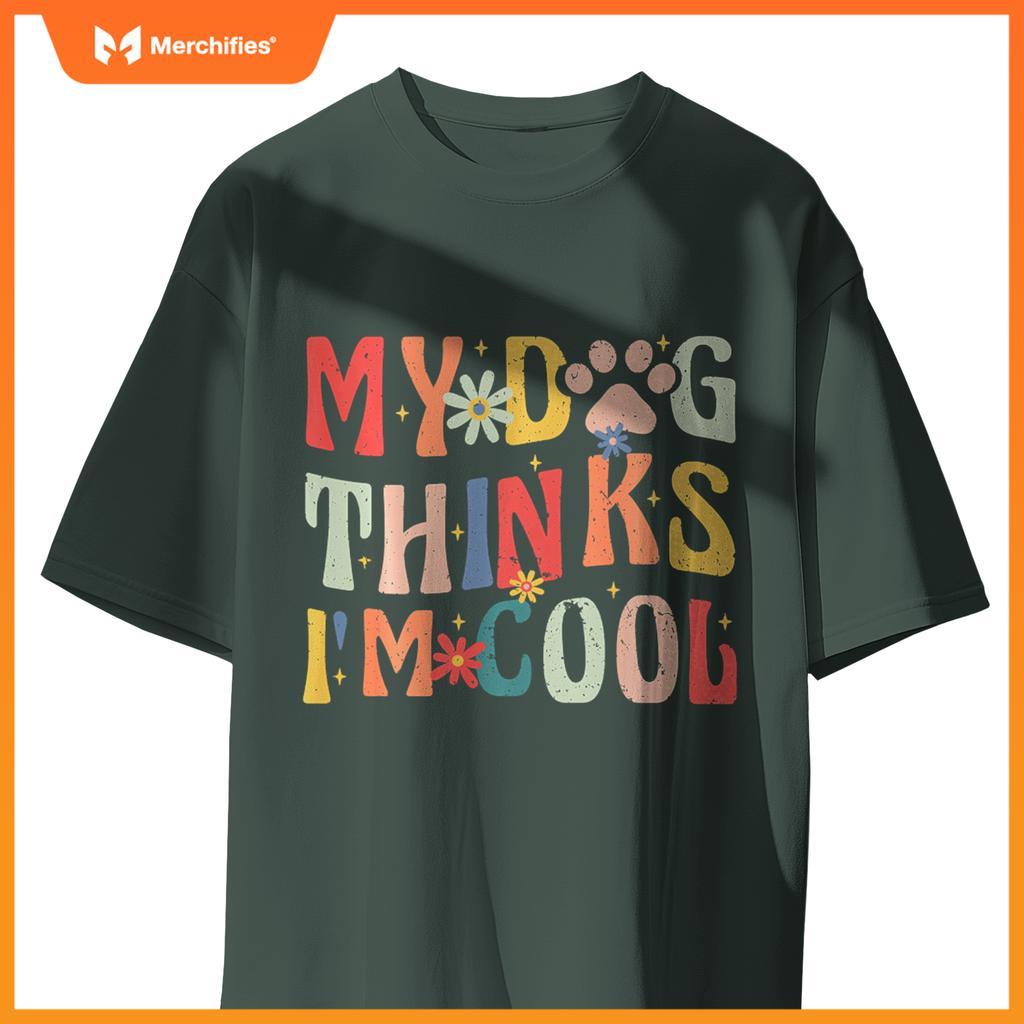 My Dog Thinks I'm Cool Funny Retro Groovy Dog Lover T-Shirt