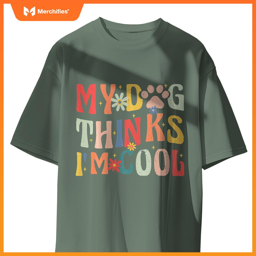 My Dog Thinks I'm Cool Funny Retro Groovy Dog Lover T-Shirt