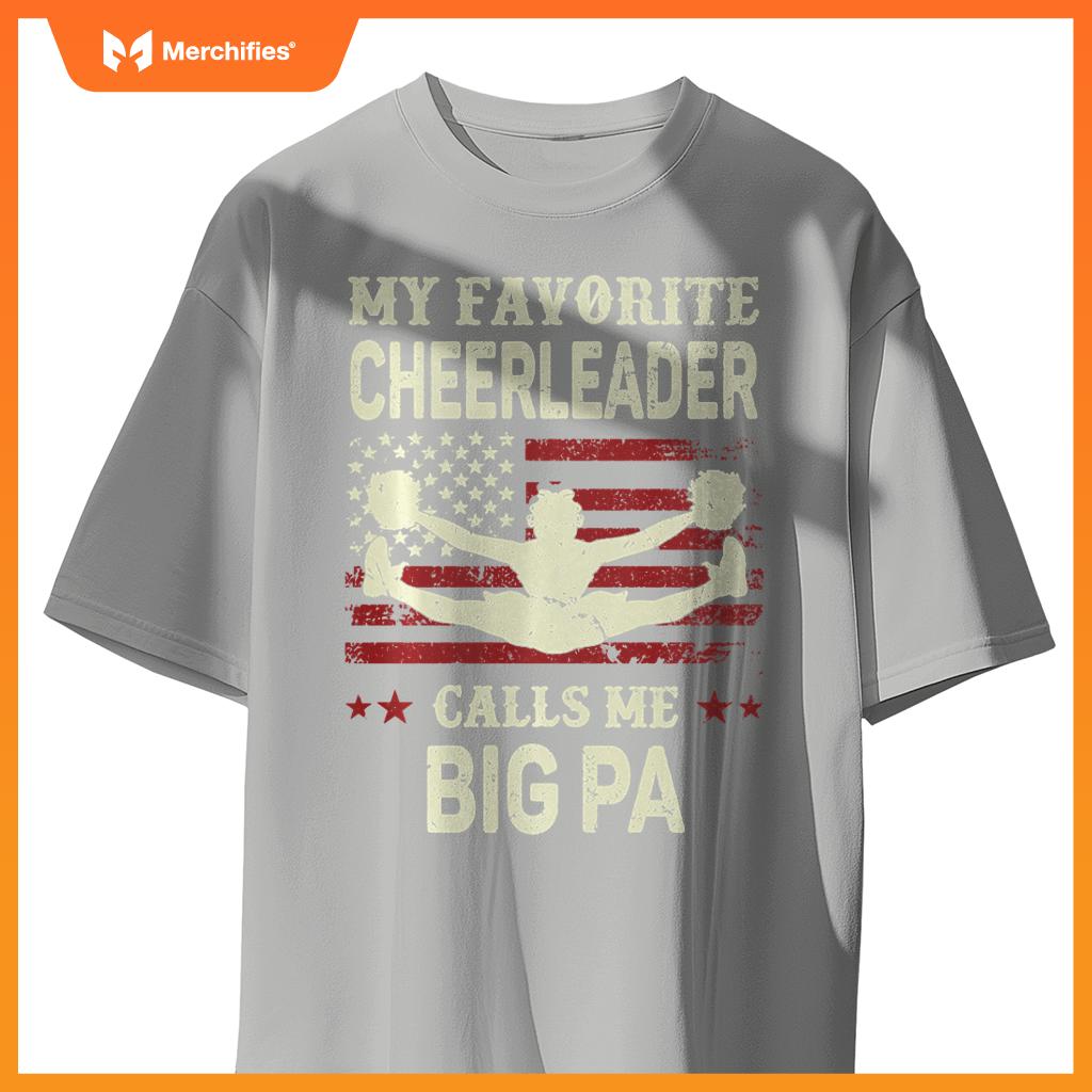 My Favorite Cheerleader Calls Me Big Pa US Flag Patriotic T-Shirt