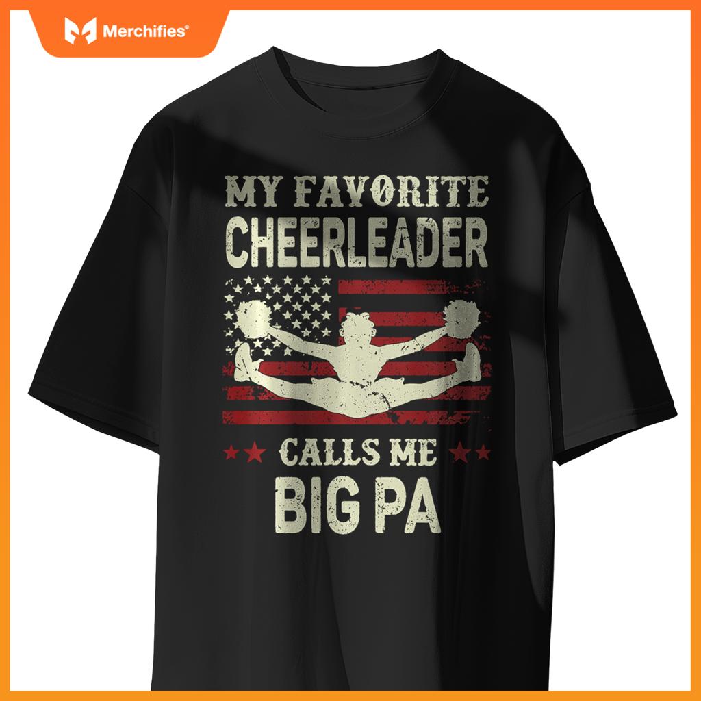 My Favorite Cheerleader Calls Me Big Pa US Flag Patriotic T-Shirt
