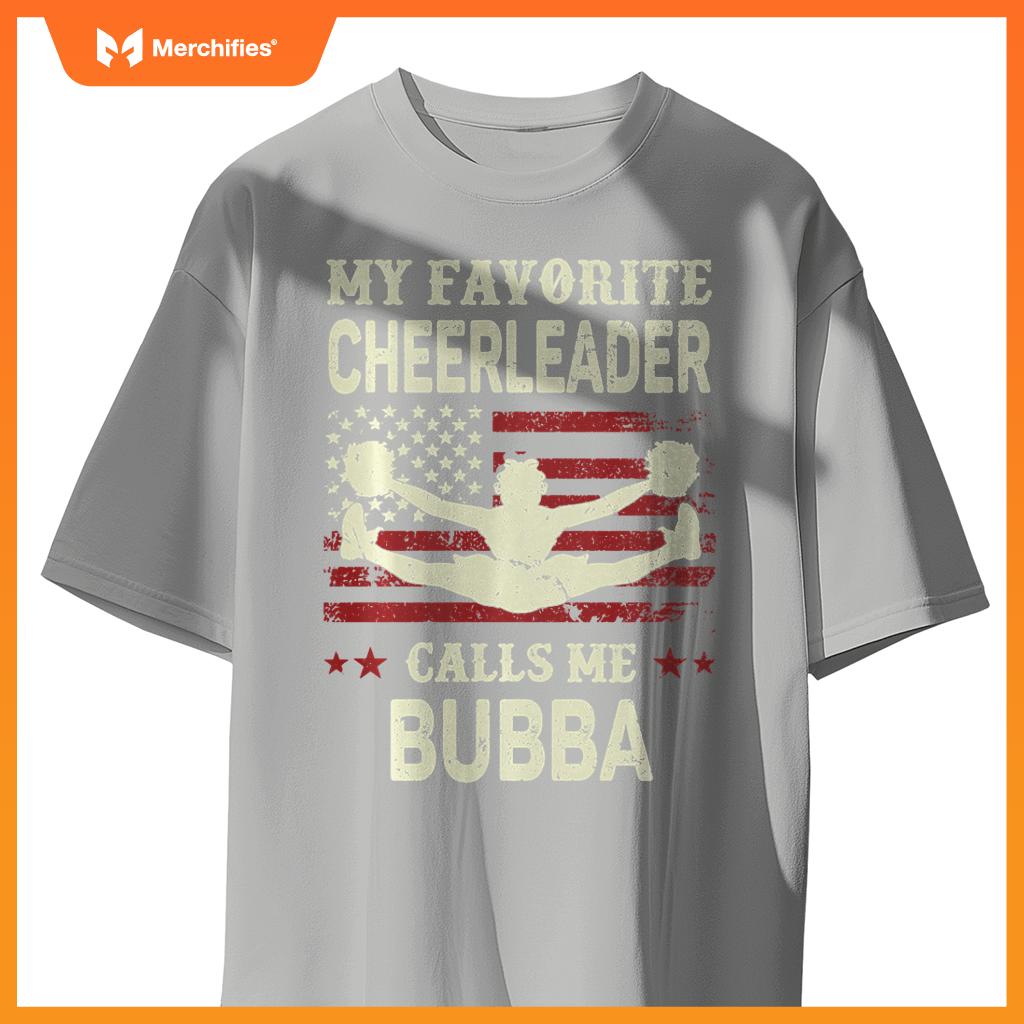 My Favorite Cheerleader Calls Me Bubba US Flag Patriotic T-Shirt