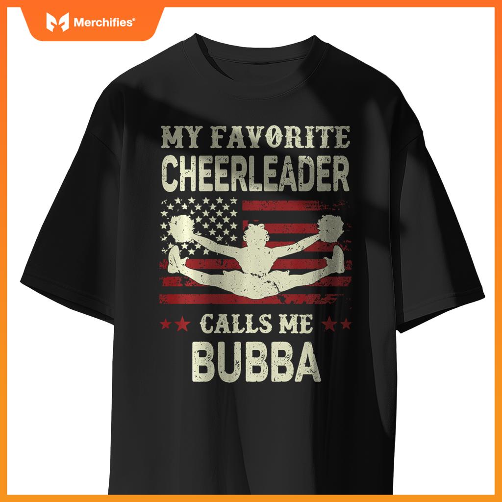 My Favorite Cheerleader Calls Me Bubba US Flag Patriotic T-Shirt