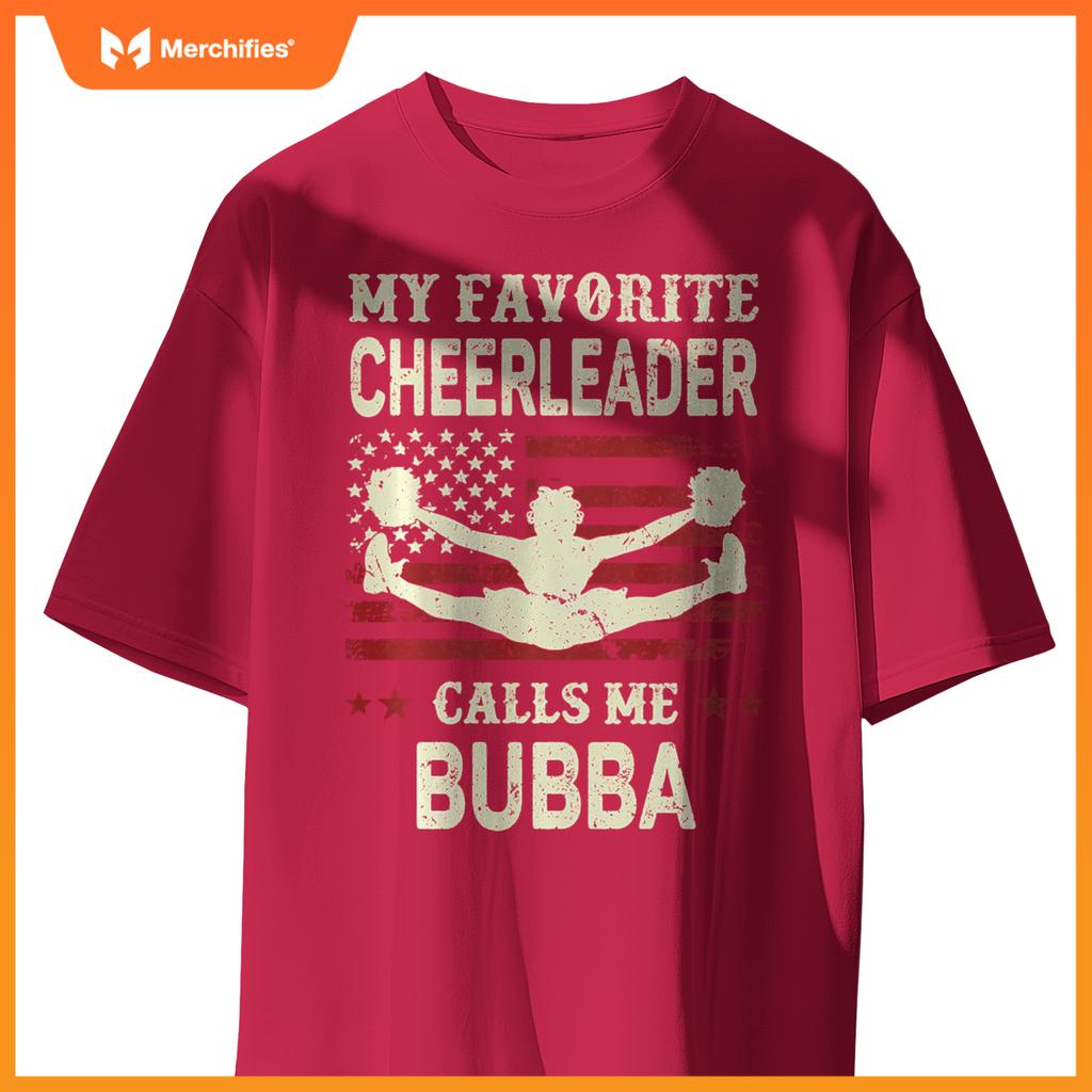 My Favorite Cheerleader Calls Me Bubba US Flag Patriotic T-Shirt