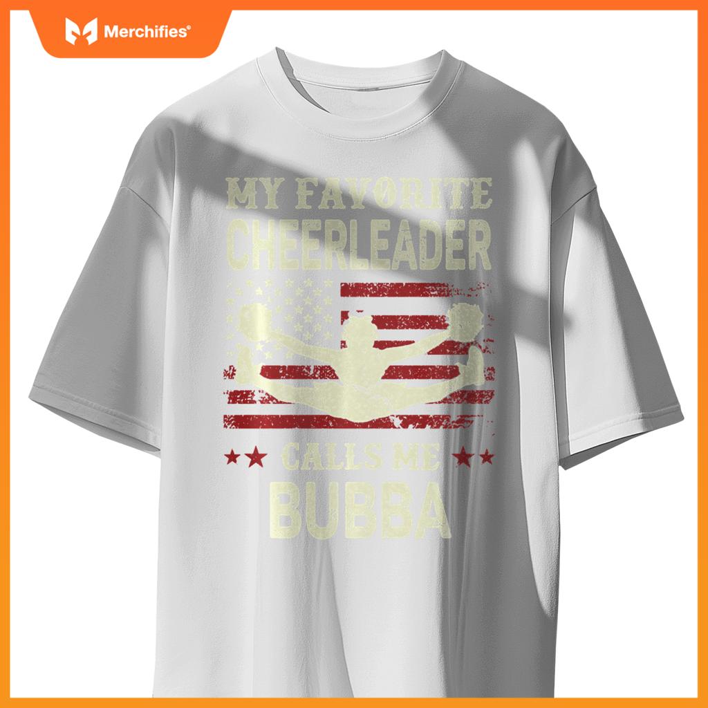 My Favorite Cheerleader Calls Me Bubba US Flag Patriotic T-Shirt