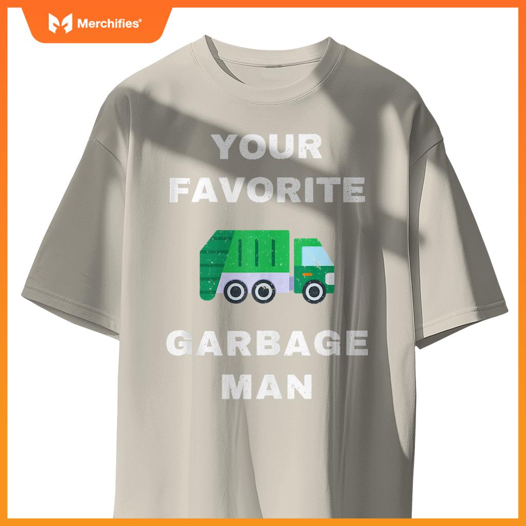 Funny Your Favorite Garbage Man for Dump Truck Drivers T-Shirt