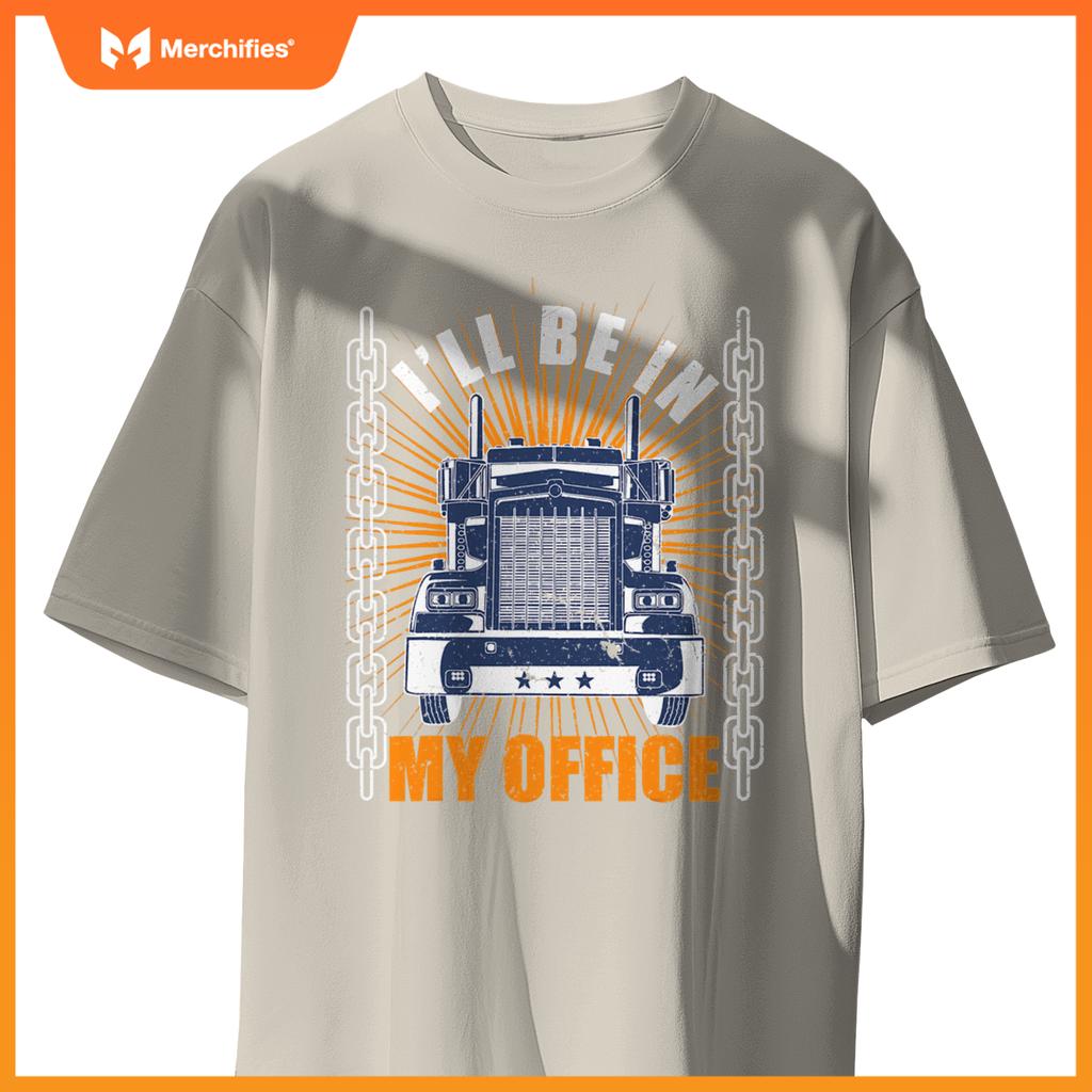 Men Truckers Truck Driver Big Rig Ill Be In My Office T-Shirt