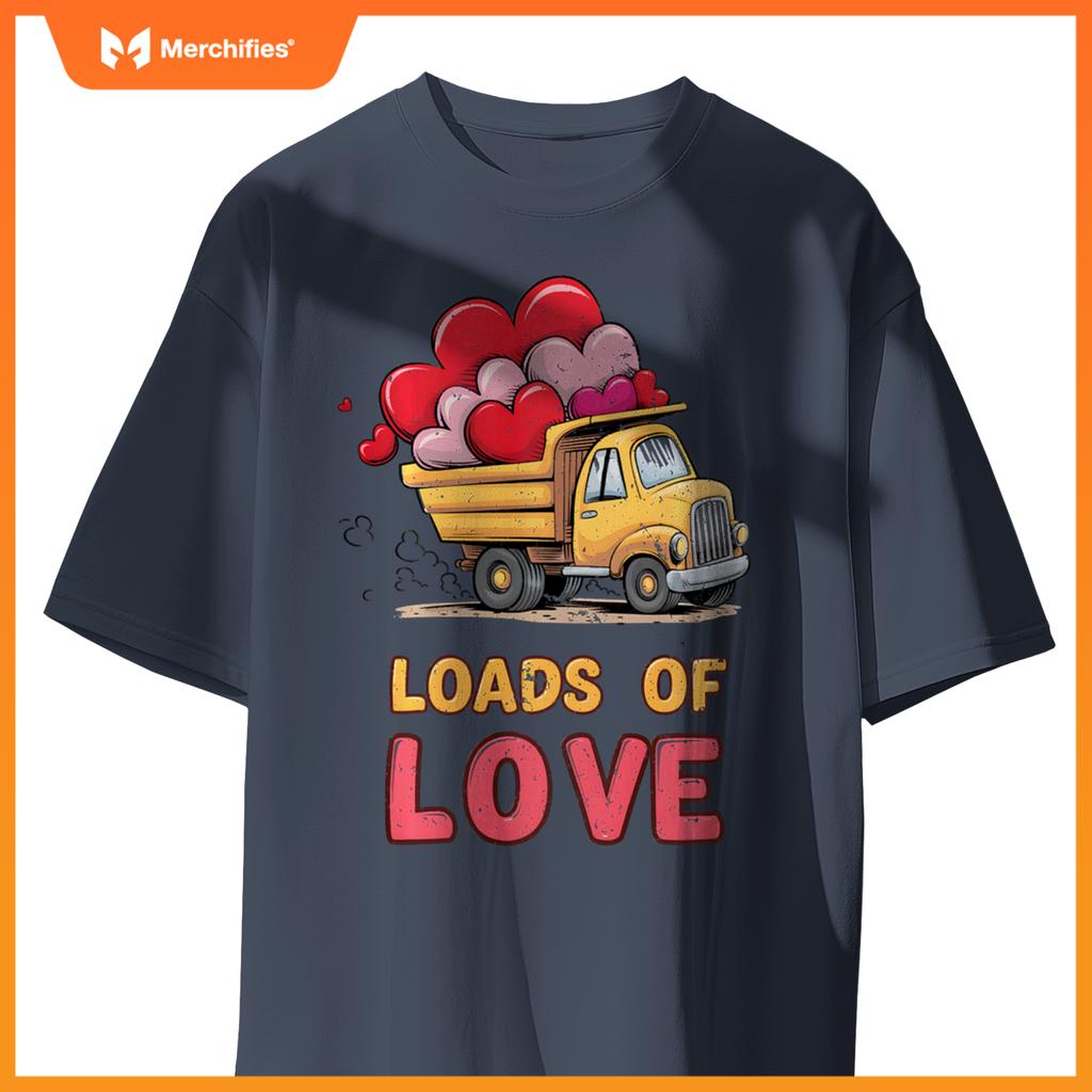 Loads Of Love Valentine 2025 Truck Valentine's Excavator T-Shirt
