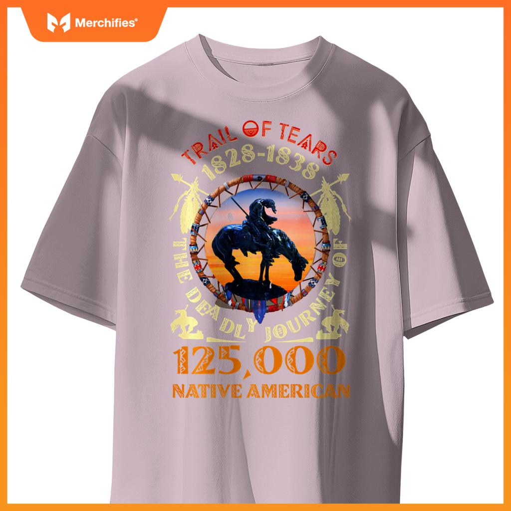Native American Trail Of Tears The Deadly Journey 125000 T-Shirt