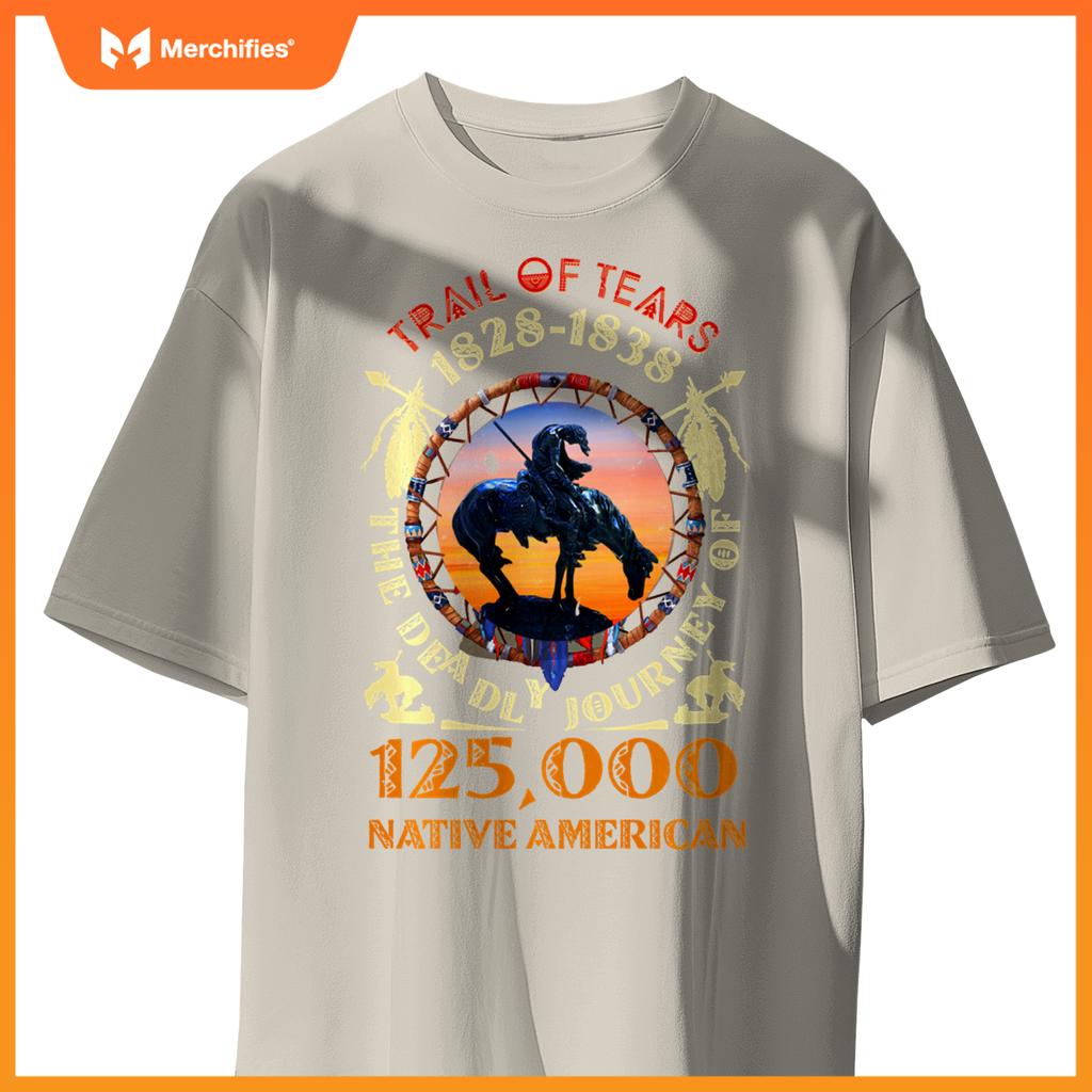 Native American Trail Of Tears The Deadly Journey 125000 T-Shirt