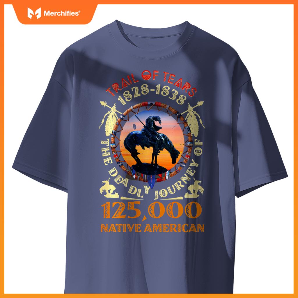 Native American Trail Of Tears The Deadly Journey 125000 T-Shirt