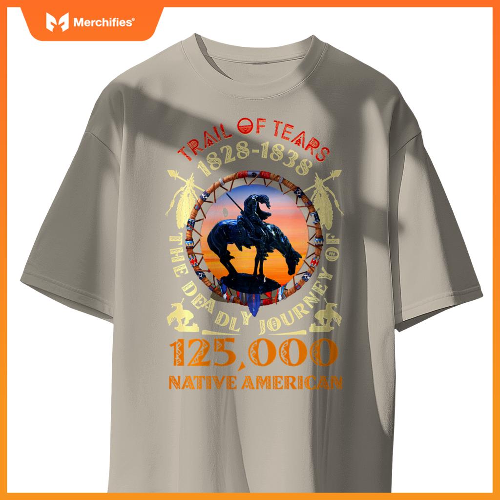 Native American Trail Of Tears The Deadly Journey 125000 T-Shirt