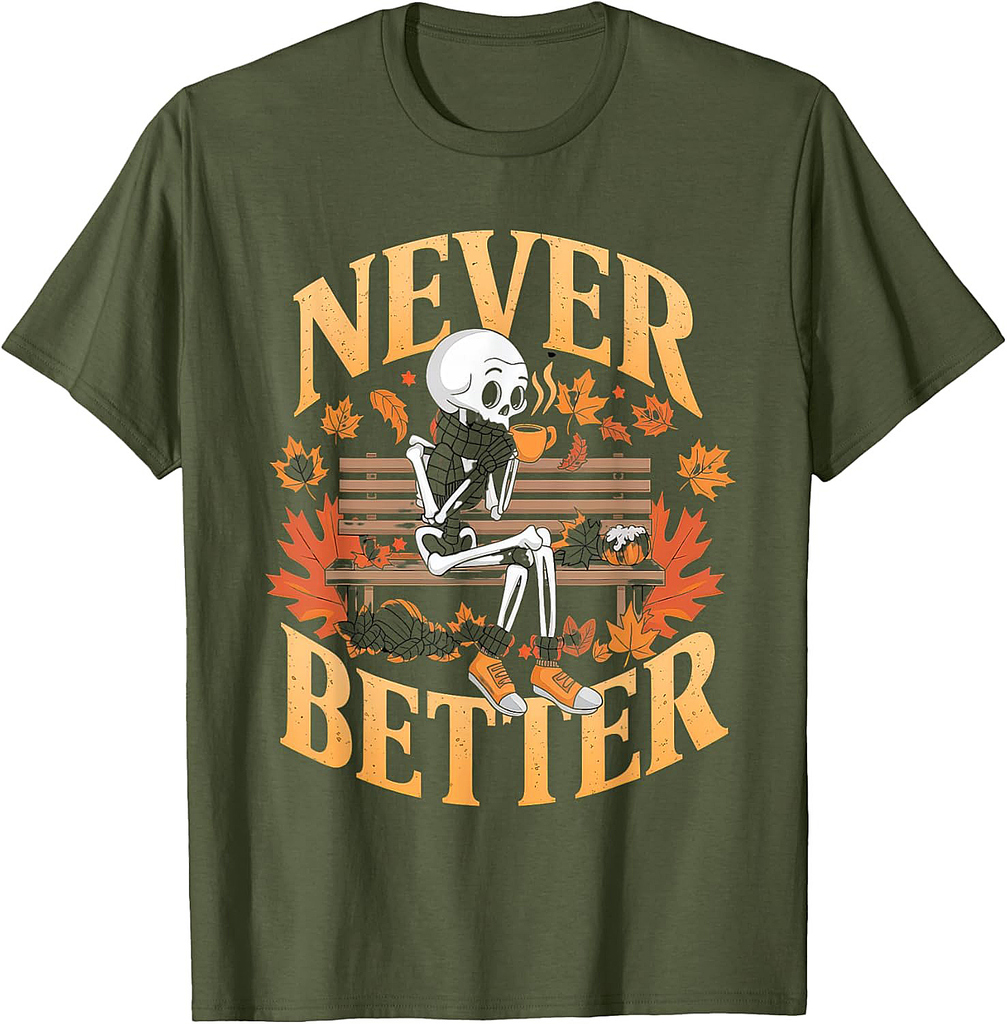 Never Better Tshirt Skeleton Drinking Coffee For Tired Women T-Shirt