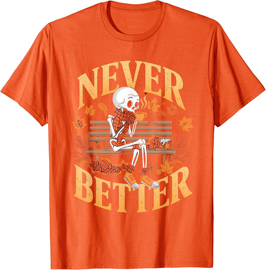 Never Better Tshirt Skeleton Drinking Coffee For Tired Women T-Shirt