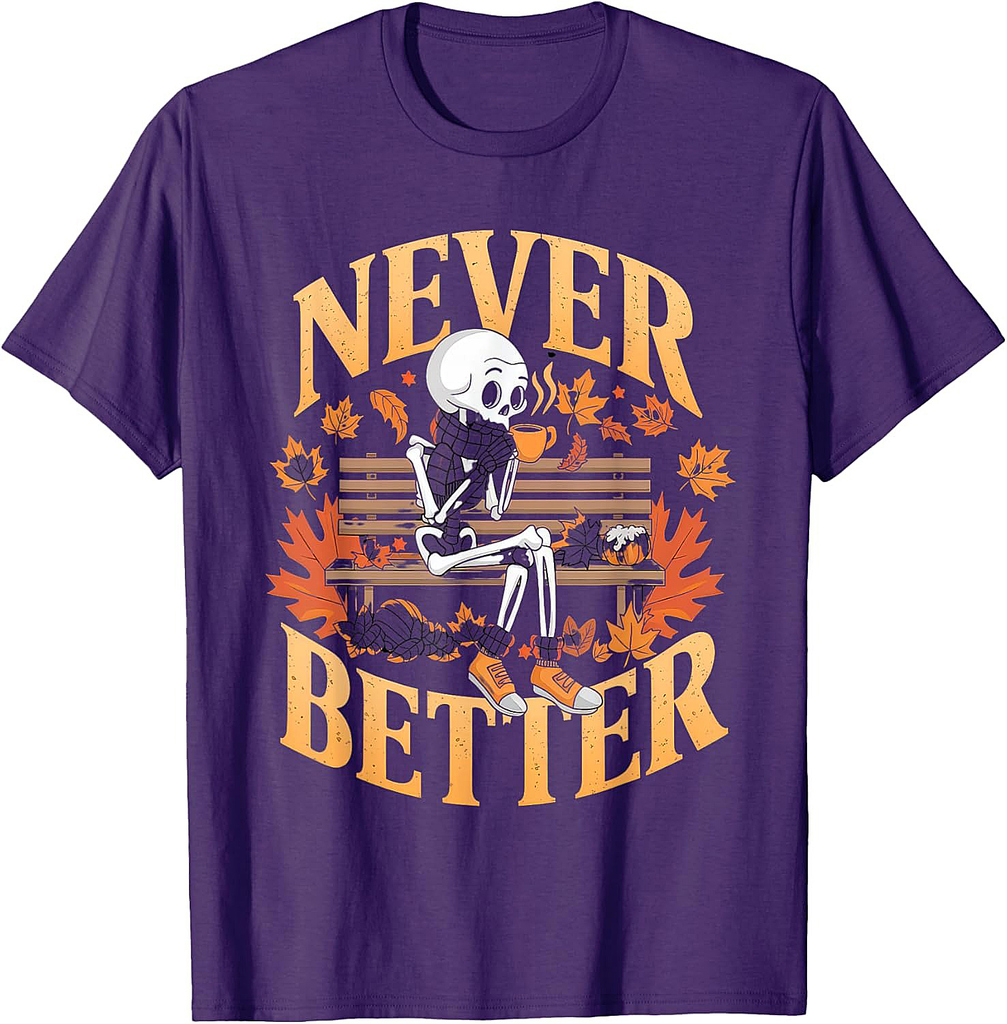 Never Better Tshirt Skeleton Drinking Coffee For Tired Women T-Shirt