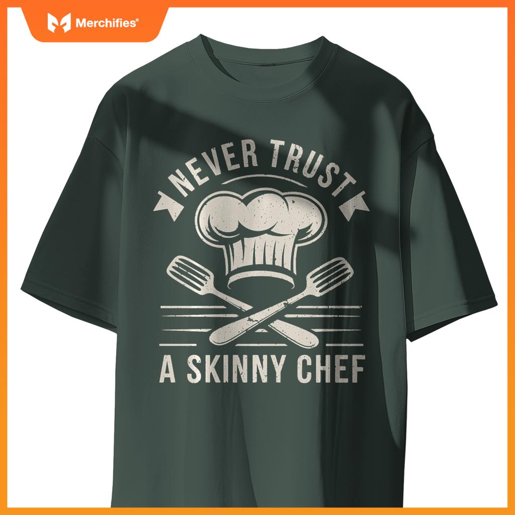 Never Trust A Skinny Chef Funny Chef Cooking T-Shirt
