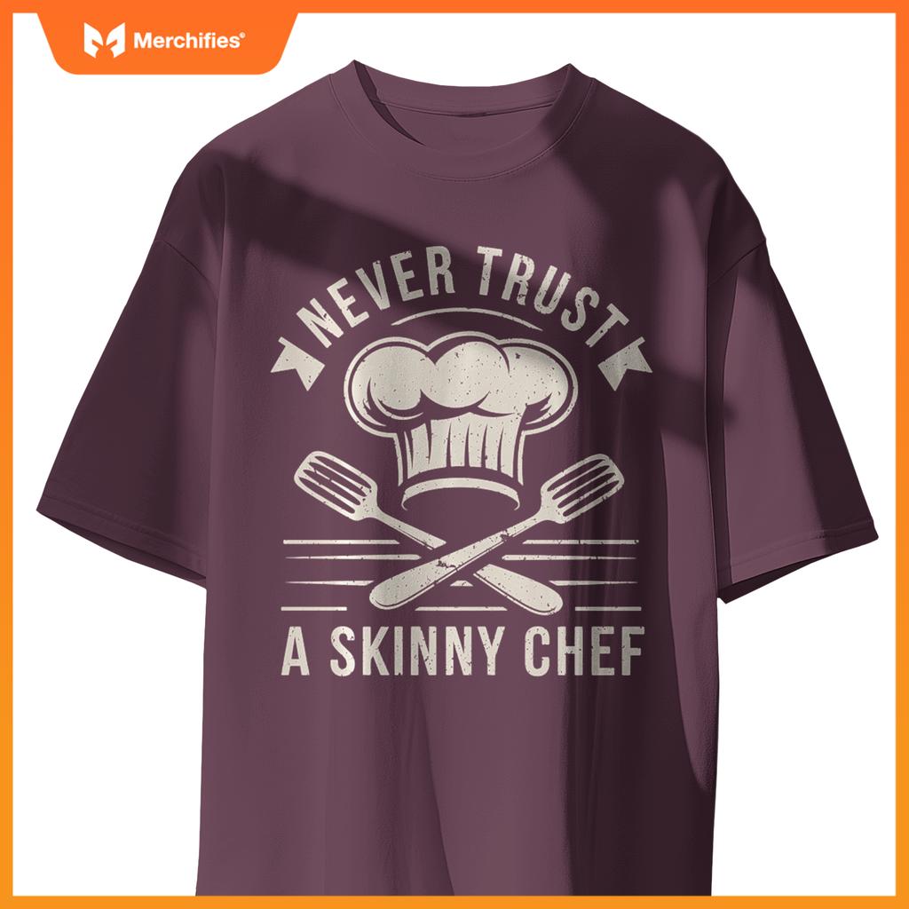 Never Trust A Skinny Chef Funny Chef Cooking T-Shirt