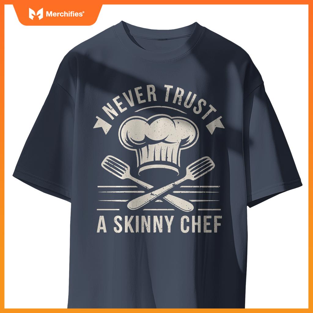 Never Trust A Skinny Chef Funny Chef Cooking T-Shirt
