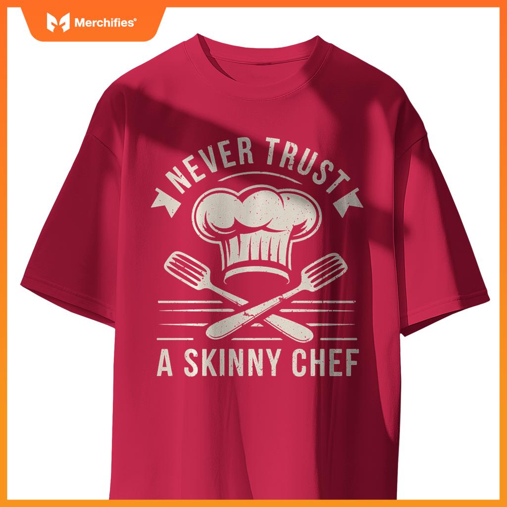 Never Trust A Skinny Chef Funny Chef Cooking T-Shirt