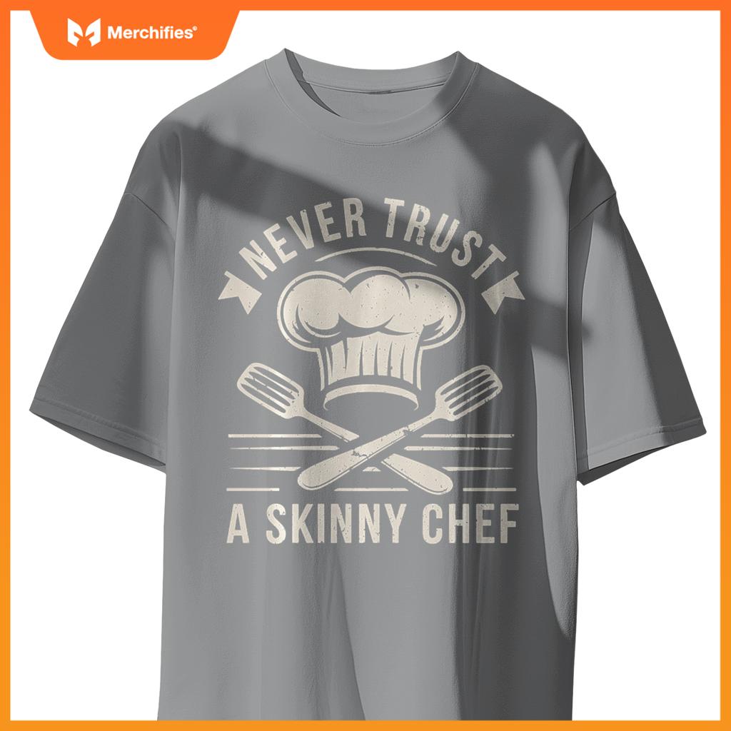 Never Trust A Skinny Chef Funny Chef Cooking T-Shirt