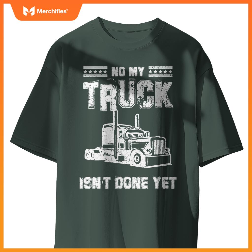 No My Truck Isn't Done Yet Funny Mechanic Guy Garage Car T-Shirt