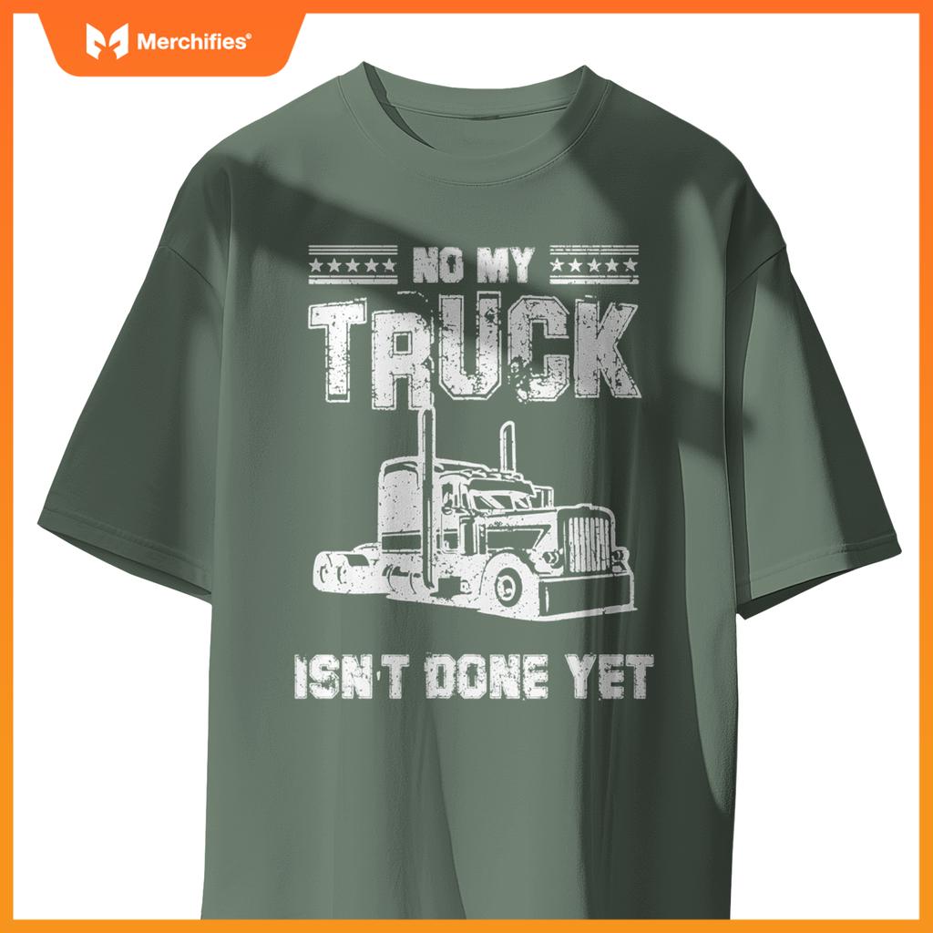 No My Truck Isn't Done Yet Funny Mechanic Guy Garage Car T-Shirt