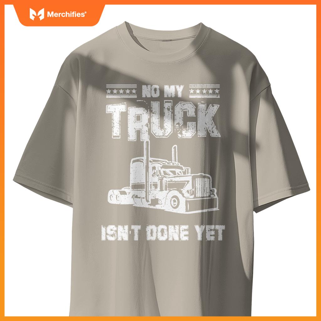 No My Truck Isn't Done Yet Funny Mechanic Guy Garage Car T-Shirt