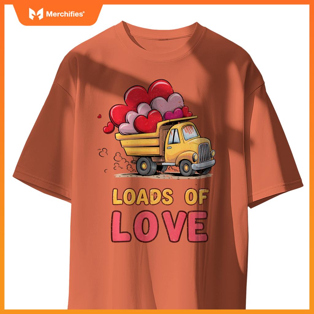Loads Of Love Valentine 2025 Truck Valentine's Excavator T-Shirt