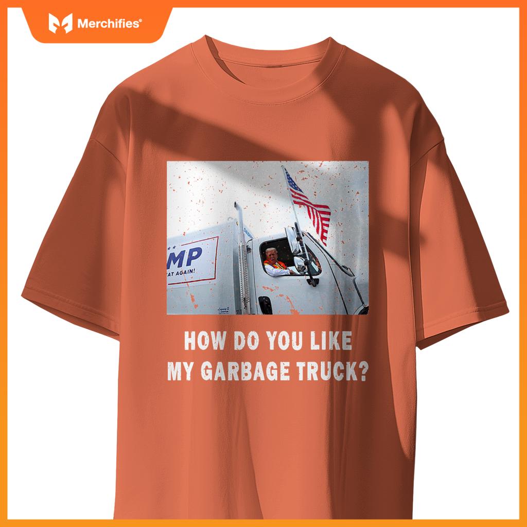 How Do You Like My Garbage Truck, Boy Girl Funny Trump T-Shirt