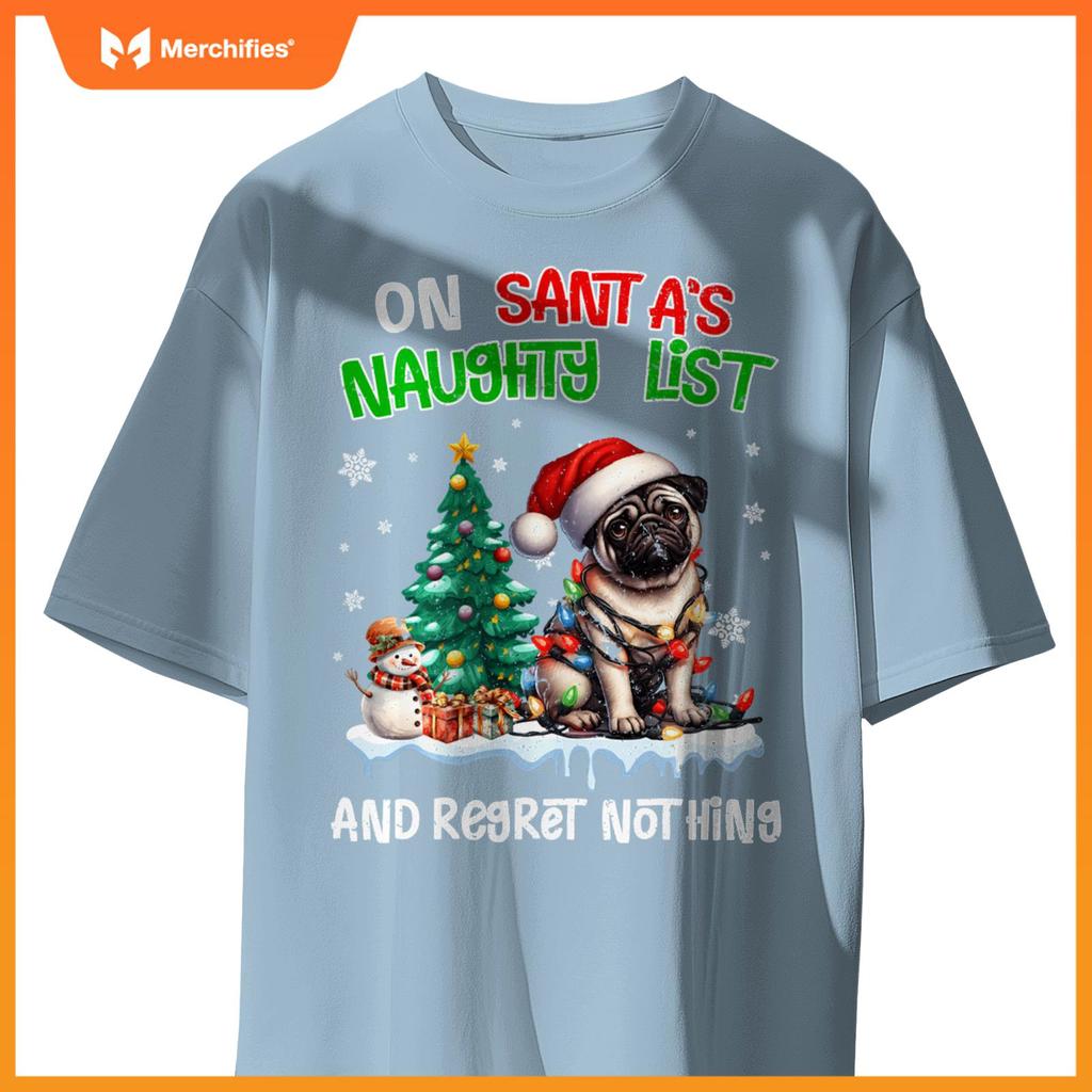 On Santa's Xmas Naughty List Regret Nothing Pug Dog Lovers T-Shirt