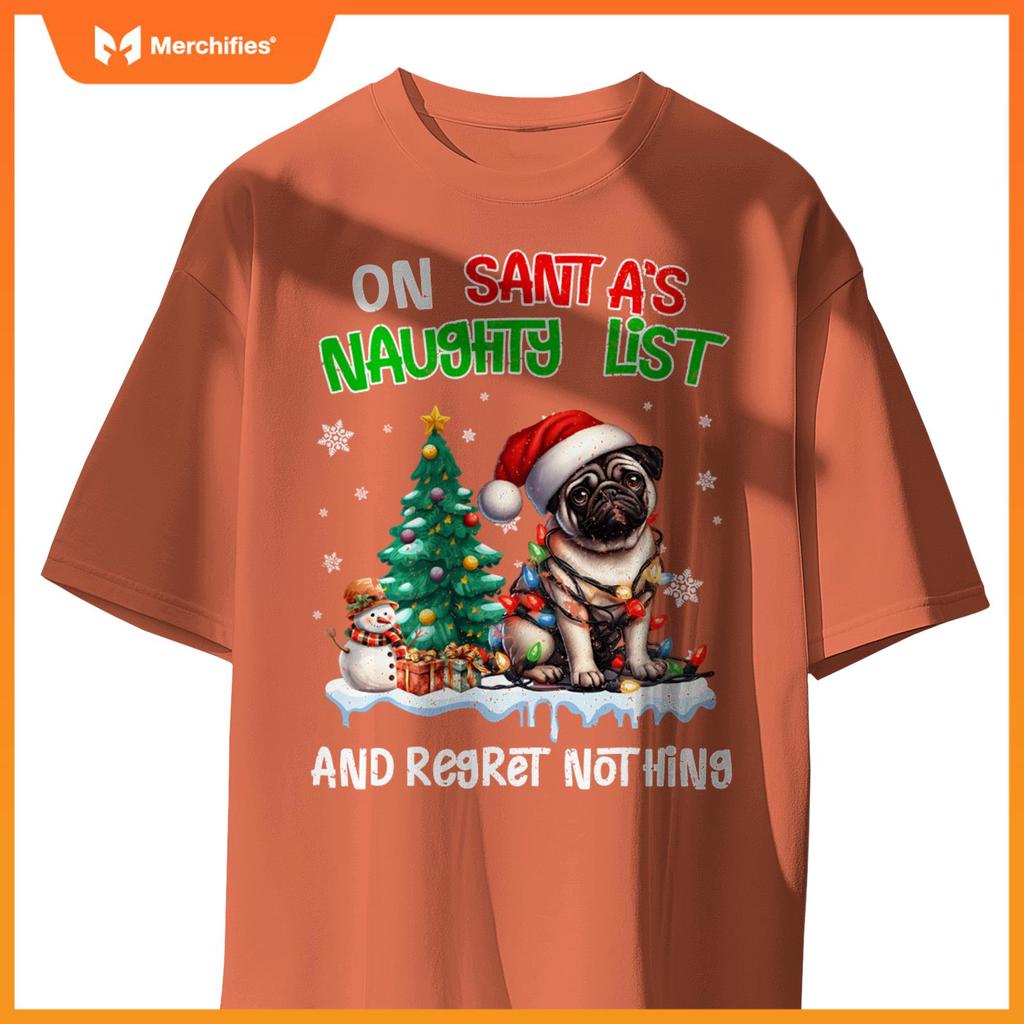 On Santa's Xmas Naughty List Regret Nothing Pug Dog Lovers T-Shirt