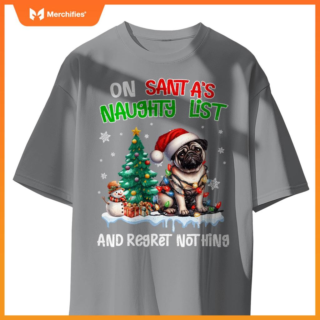 On Santa's Xmas Naughty List Regret Nothing Pug Dog Lovers T-Shirt
