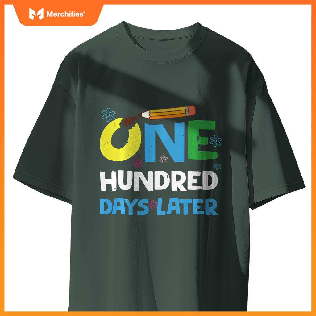 One Hundred Days Later happy 100th day of school gifts tee