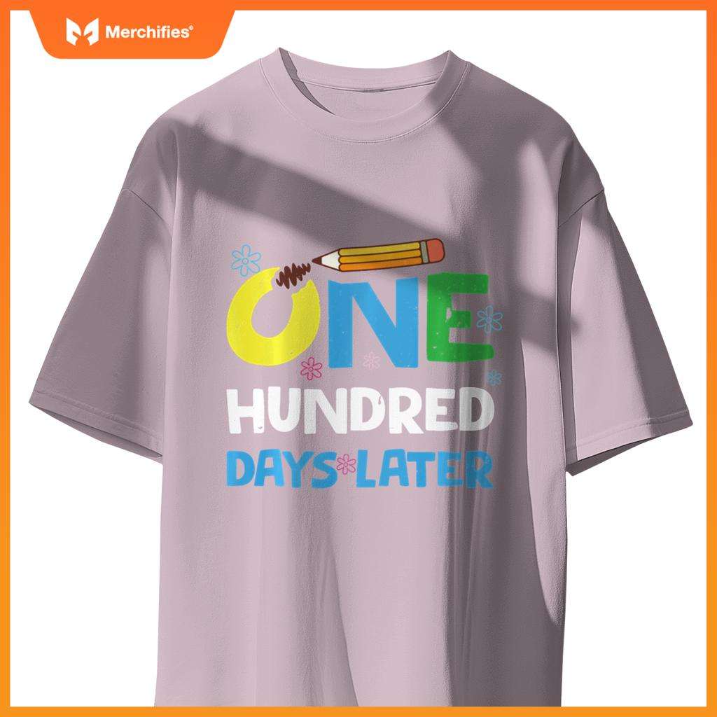 One Hundred Days Later happy 100th day of school gifts tee