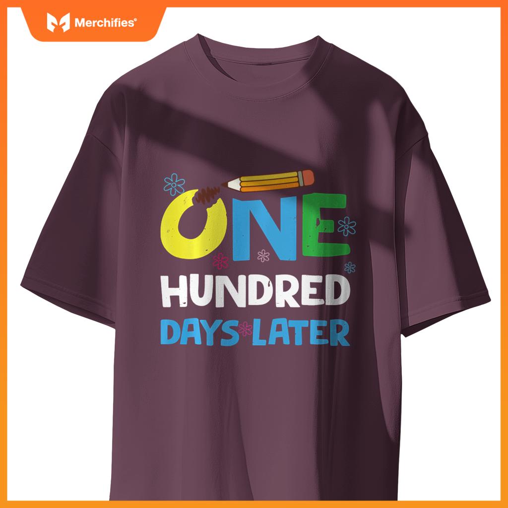 One Hundred Days Later happy 100th day of school gifts tee