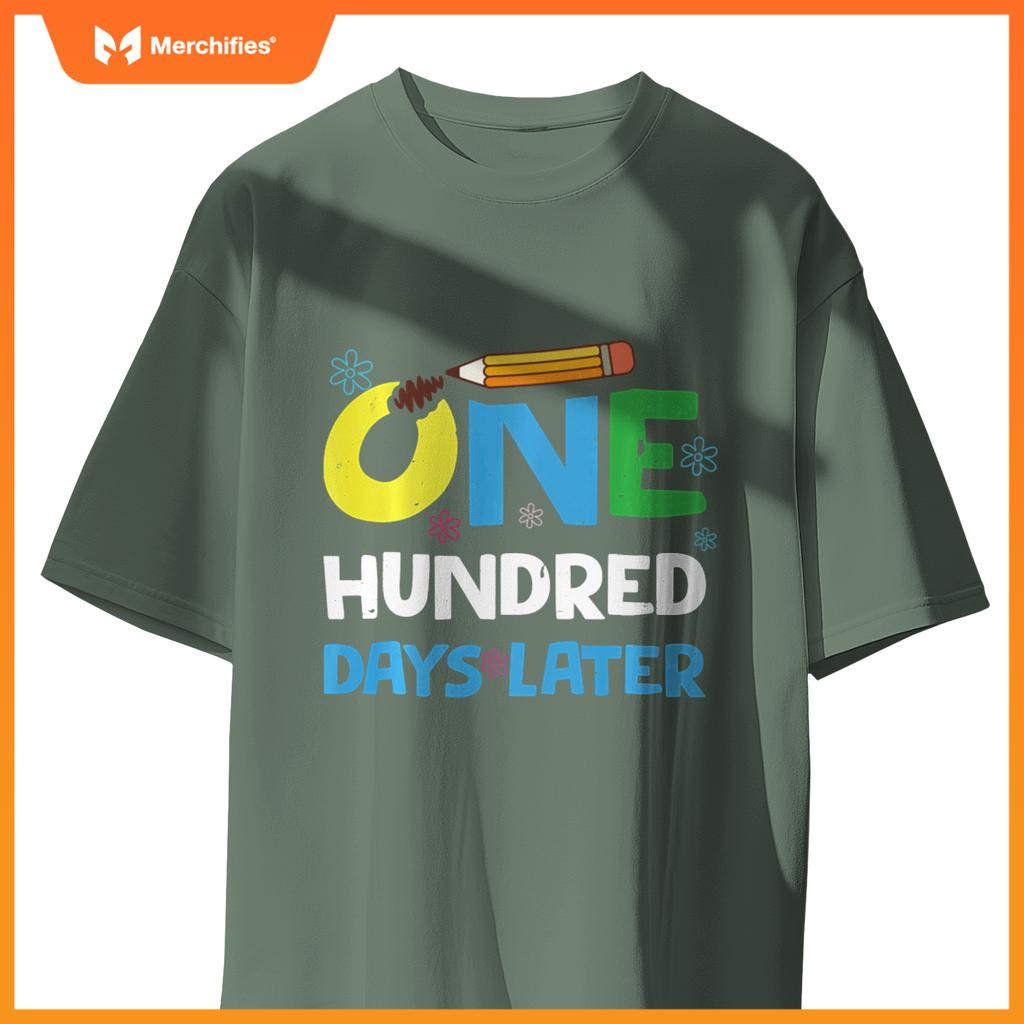 One Hundred Days Later happy 100th day of school gifts tee
