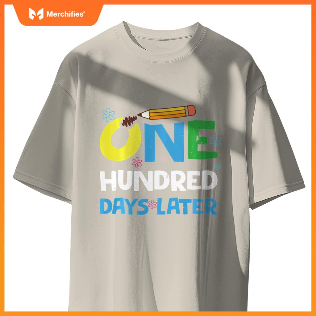One Hundred Days Later happy 100th day of school gifts tee