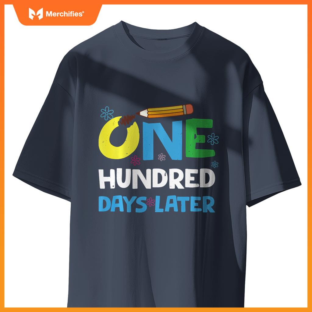 One Hundred Days Later happy 100th day of school gifts tee