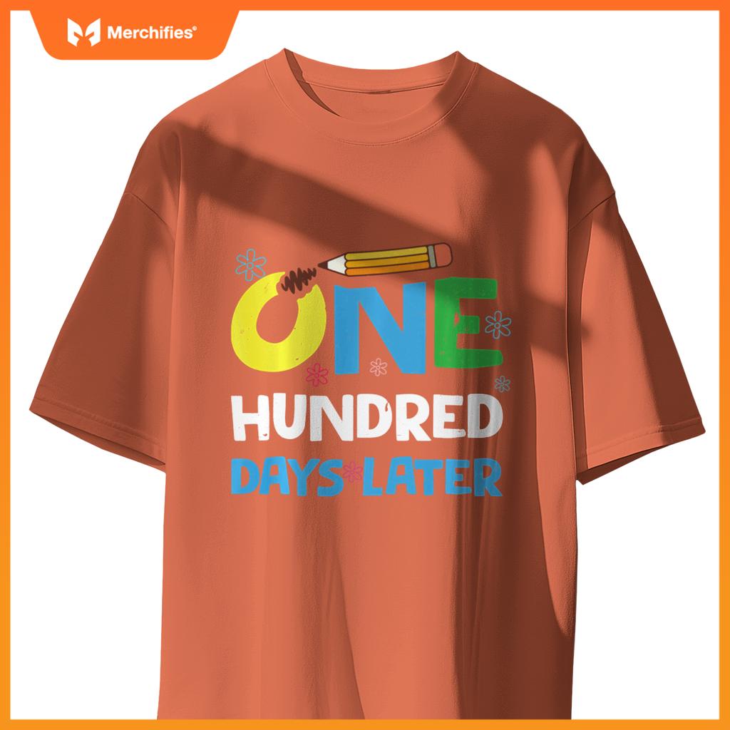 One Hundred Days Later happy 100th day of school gifts tee