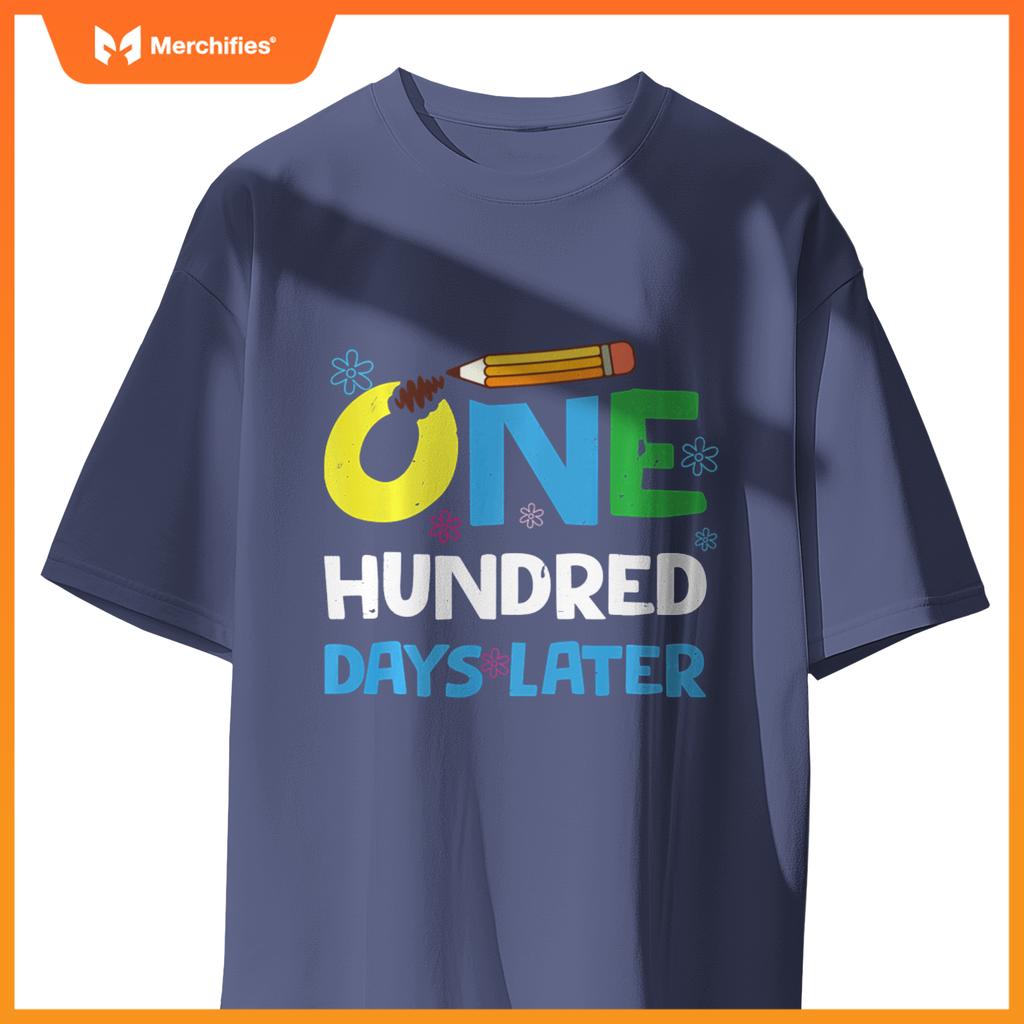 One Hundred Days Later happy 100th day of school gifts tee