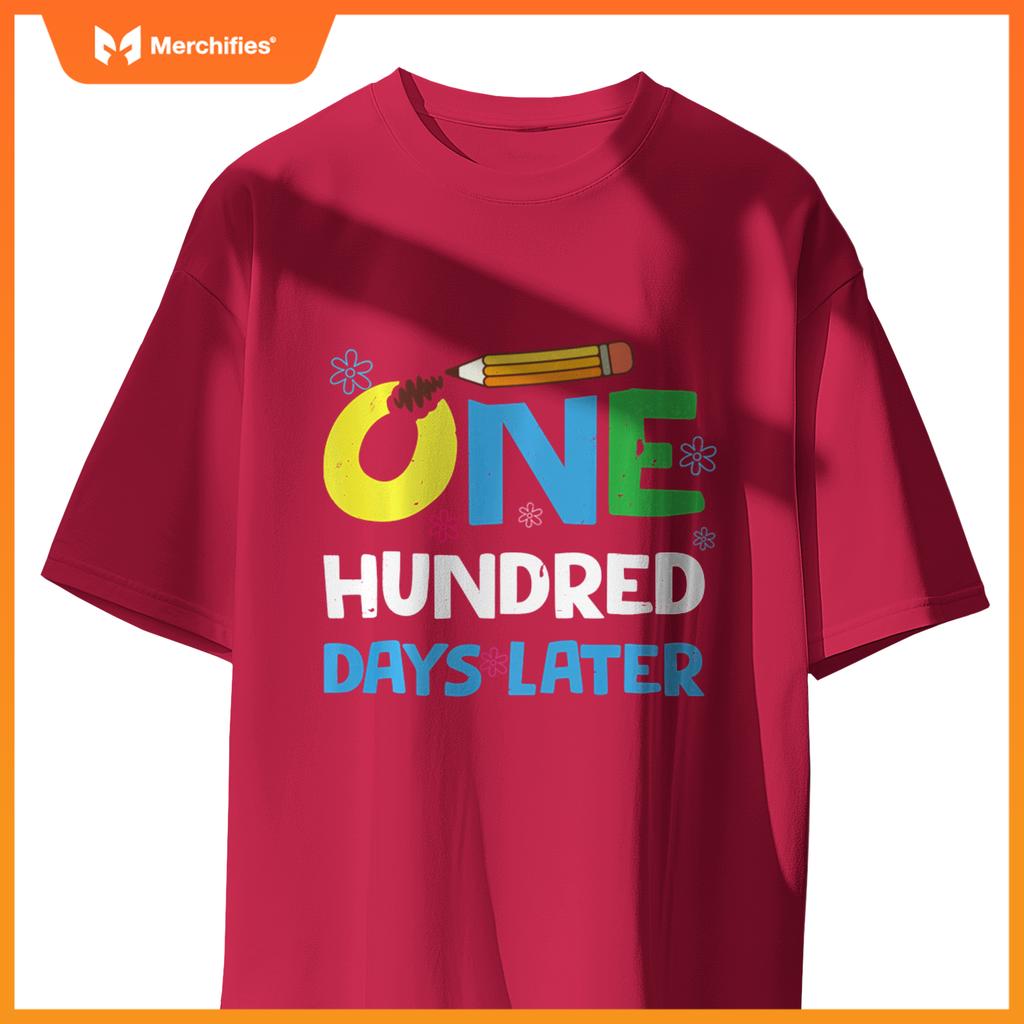 One Hundred Days Later happy 100th day of school gifts tee