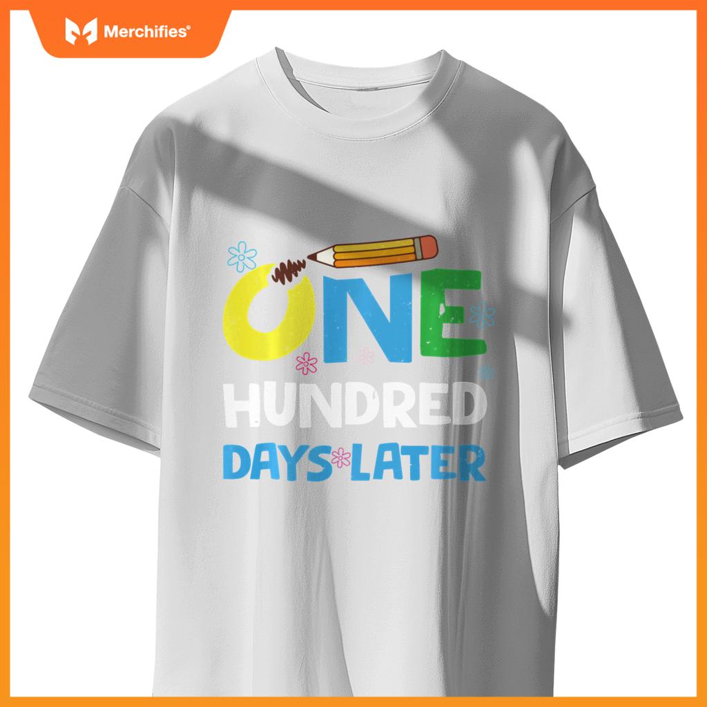 One Hundred Days Later happy 100th day of school gifts tee
